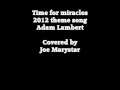 time for miracles by adam lambert(2012 theme ...