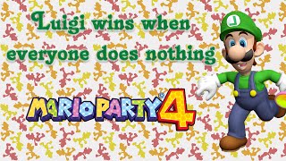 Mario Party 4 - Luigi wins when everyone does nothing