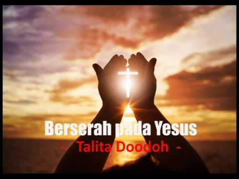 Lagu Rohani Terbaru. Berserah Pada Yesus - Talita Doodoh