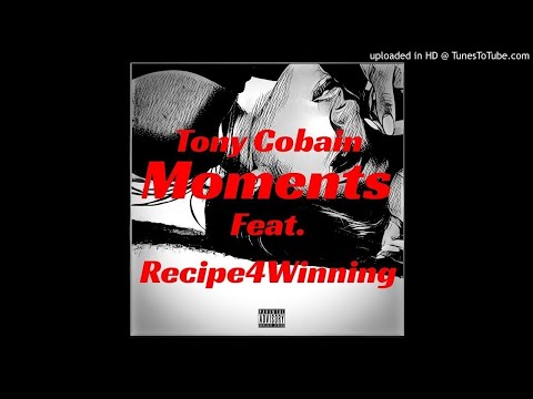 Tony Cobain - Moments(feat. Recipe4Winning)
