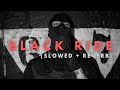 Black Ride Slowed Reverb And Lofi By RS Music Edit