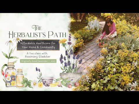 The Herbalist's Path: Affordable Healthcare for Your Home & Community with Rosemary Gladstar