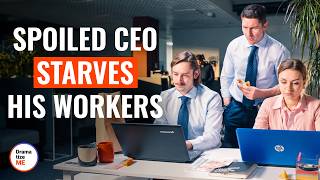 Spoiled CEO Starves His Workers
