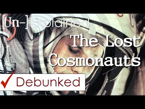 The Lost Cosmonauts - Explained and Debunked