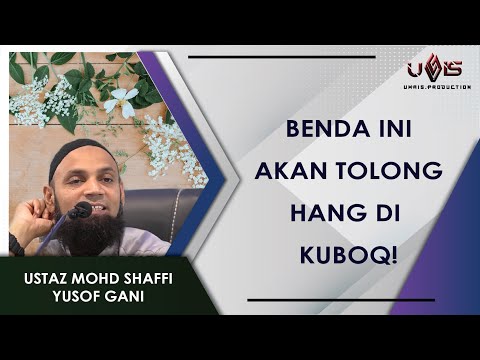Benda ni akan Tolong Hang di Kuboq | Ustaz Mohd Shaffi Yusof Gani
