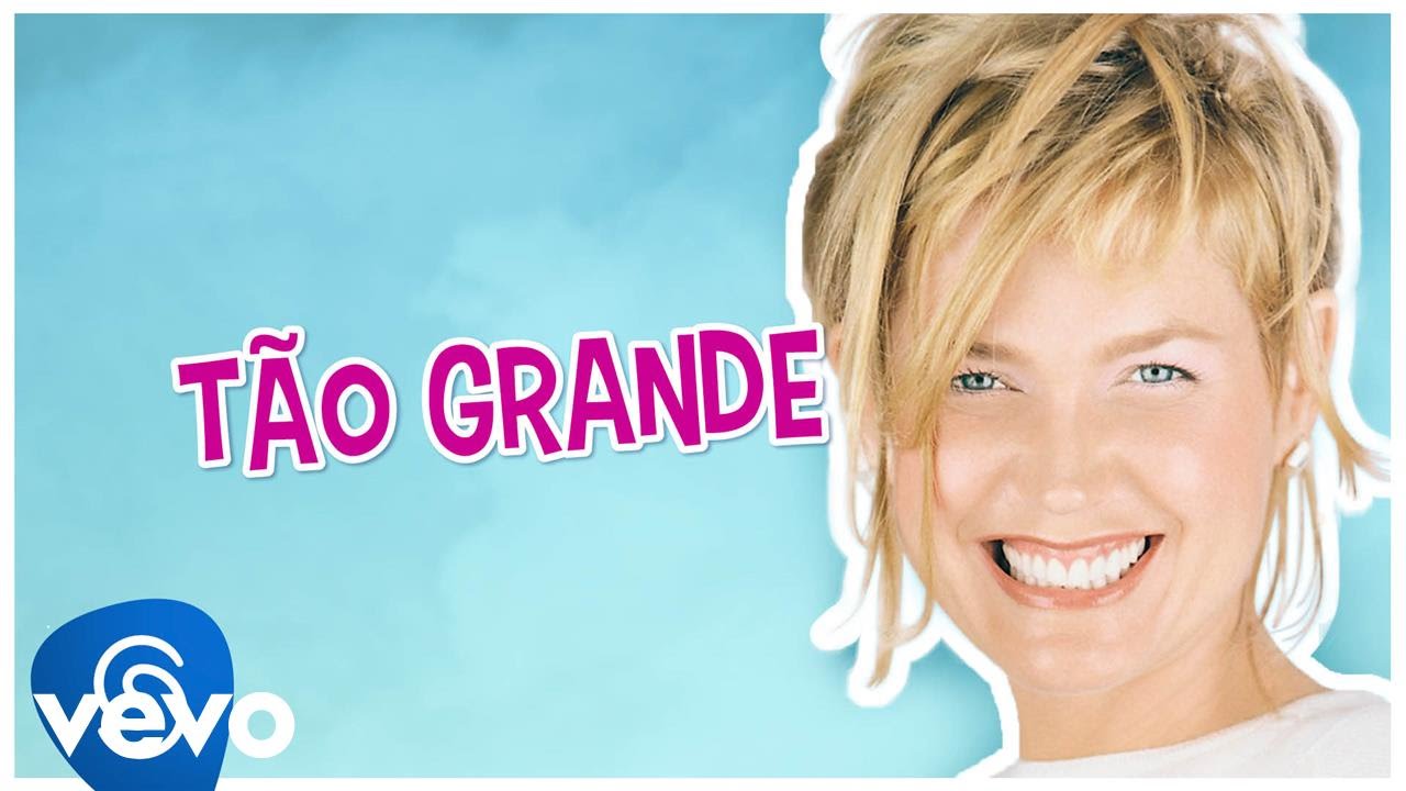 Xuxa - Tão grande (So big)