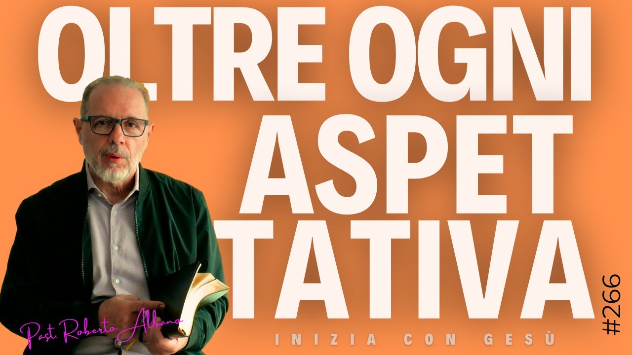 INIZIA CON GESÙ - "Oltre Ogni Aspettativa"
