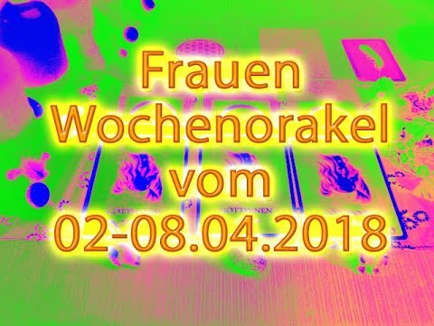 Frauen Wochenorakel vom 02-08.04.2018