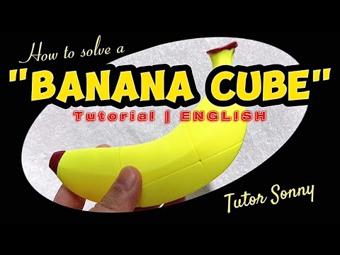 How to Solve a Banana Cube | BANANA CUBE | TUTORIAL | ENGLISH | Tutor Sonny