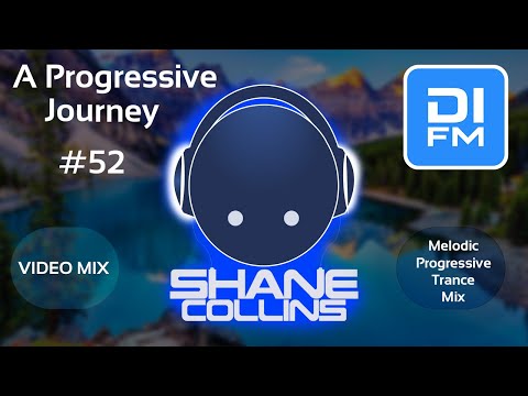 Shane Collins - A Progressive Journey episode 52 [Progressive Trance Mix] [VIDEOMIX]