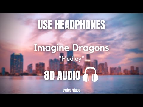 (8D) Imagine Dragons "Medley" Songs