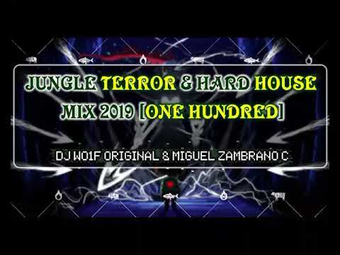 JUNGLE TERROR & HARD HOUSE MIX 2019 [ONE HUNDRED]™ - Dj Wo1f Original & Miguel Zambrano C