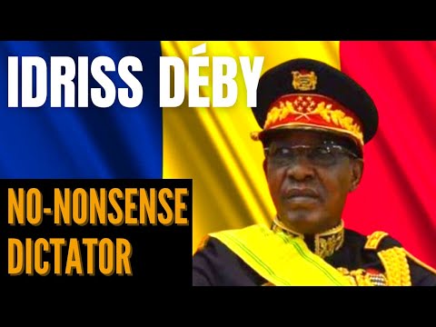 The Rise and Fall of Idriss Déby: Chad's No-nonsense Autocratic Leader