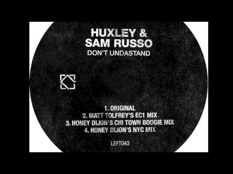 Huxley & Sam Russo - Don't Undastand (Matt Tolfrey's EC1 Mix)