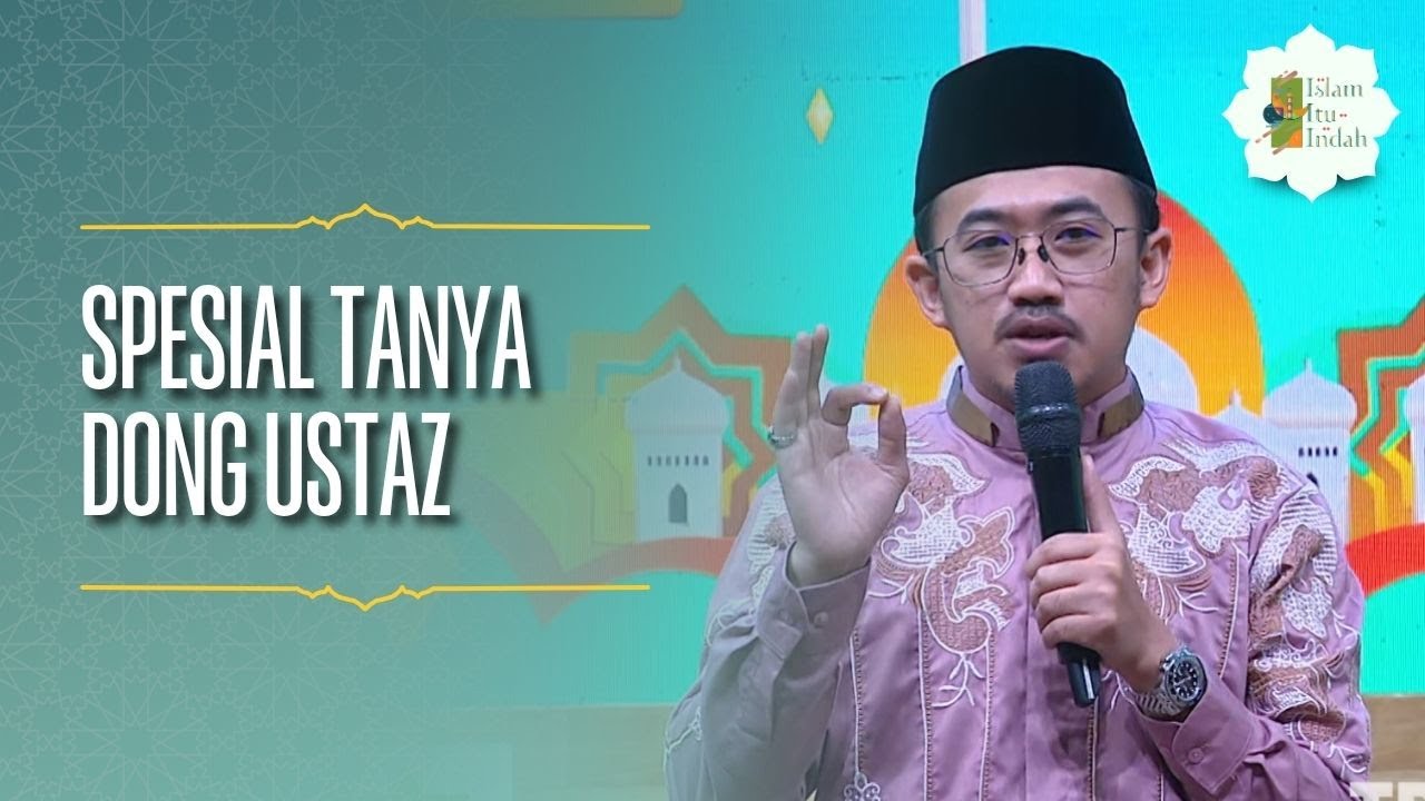 Spesial Tanya Dong Ustaz - ISLAM ITU INDAH (10/5/26) P1