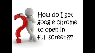 How do I get Google Chrome to open full screen? Easy Fix