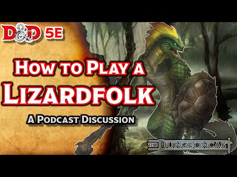 Races of the Realms: Lizardfolk - The Dungeoncast Ep.67