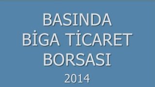 preview picture of video 'Basında Biga Ticaret Borsası 2014'