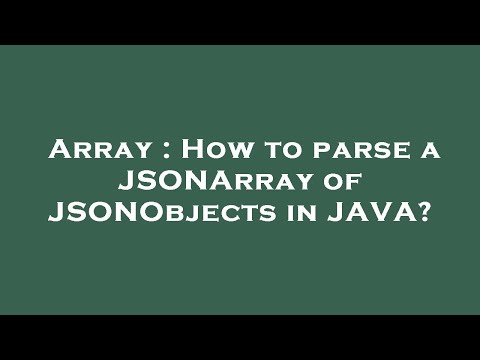 Array How To Parse A Jsonarray Of Jsonobjects In Java