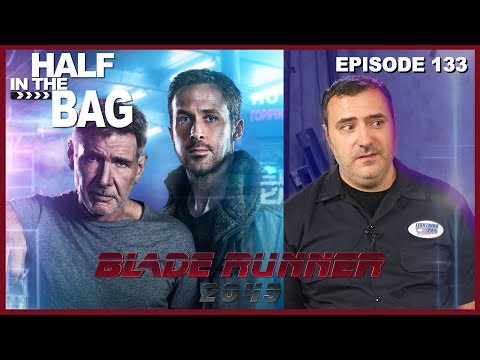 Half in the Bag Episode 133: Blade Runner 2049