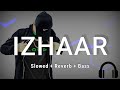 Izhaar (Slowed + Reverb + Bass) Gagan Deep Thamber | Mistabaaz | Latest Punjabi Songs 2021