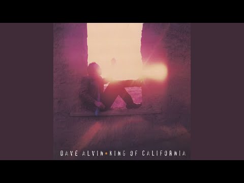 (as heard on the album, KING OF CALIFORNIA - Dave Alvin)