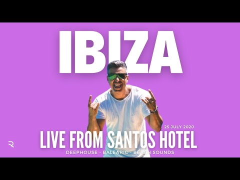 Rayco Santos @ Santos Ibiza Hotel (25.07.2020) | Deep House, Beach Sounds, Balearic