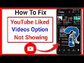 How to Fix Liked Videos Option Not Showing On YouTube (2023) | See All YouTube Liked Videos