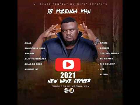 Dj Mzenga Man 2021 NewWave Cypher Ft  Various Artists full Song