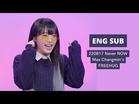 [ENG SUB] 220817 Naver NOW Max Changmin's freehug Season 2 EP.02 - YENA
