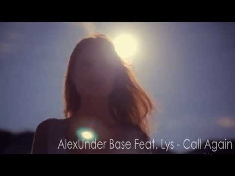 AlexUnder Base feat Lys - Call Again (Official Video) HD