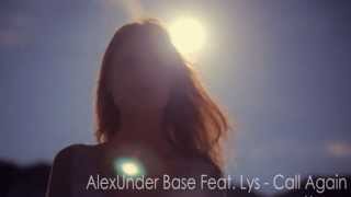 AlexUnder Base feat Lys - Call Again (Official Video) HD
