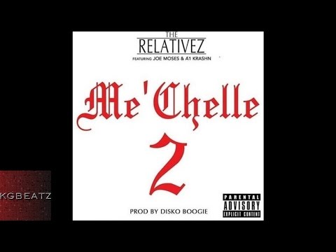 The Relativez ft. Joe Moses, A1 Krashn - Me' Chelle 2 [Prod. By Disko Boogie] [New 2016]