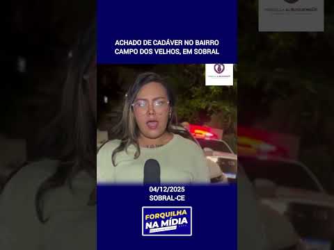 Achado de cadáver no Campo Dos Velhos, em Sobral.