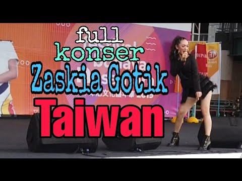 FULL KONSER ZASKIA GOTIK TAIWAN TERBARU