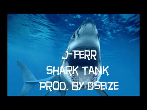 J-Ferr - Shark Tank (Prod by.  DSeize)