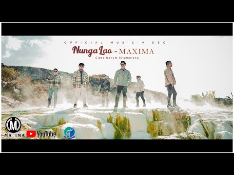 MAXIMA - Nunga Lao | Cipta: Nahum Situmorang (Official Music Video)