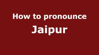 How to pronounce Jaipur