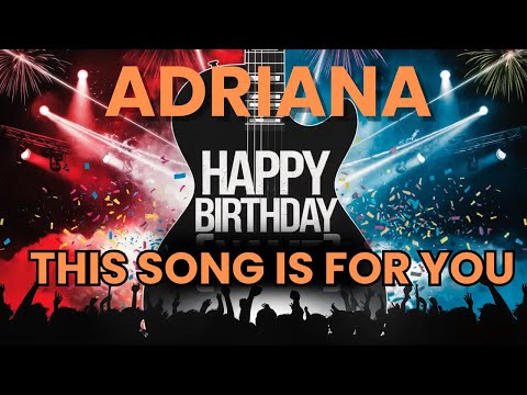 Happy Birthday Adriana – Special Birthday Song Just for You!