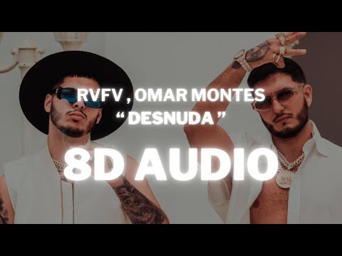 RVFV , OMAR MONTES - DESNUDA (8D Audio) 360º Utilizar auriculares🎧