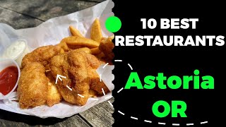 10 Best Restaurants in Astoria, Oregon (2024) - Top places to eat in Astoria, OR.