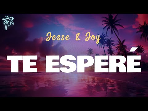 Jesse & Joy - TE ESPERÉ (Letra Oficial / Official Lyrics)
