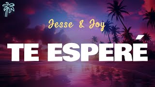 Jesse &amp; Joy - TE ESPERÉ (Letra Oficial / Official Lyrics)