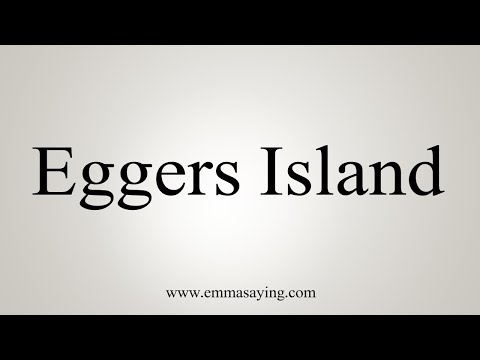 How To Say Eggers Island
