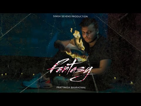 Fantasy | Pratyaksh Bharadwaj | Singh Sevens Production | Official Video