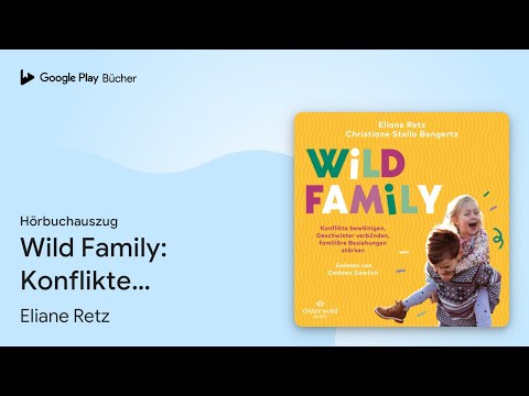 „Wild Family: Konflikte bewältigen, Geschwister…“ von Eliane Retz · Hörbuchauszug