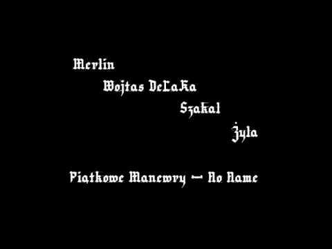 Merlin & Wojtas DeLaKa & Szakal & Żyła - Piątkowe Manewry - No Name