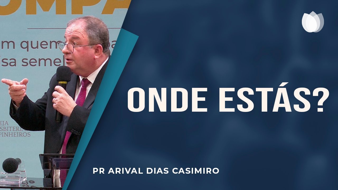 Onde estás? | Rev. Arival Dias Casimiro | IPP | IPP TV
