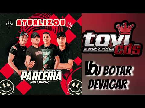 VOU BOTAR DEVAGAR - PARCERIA DO FORRO @tovicdsdealdeiasaltas-ma 