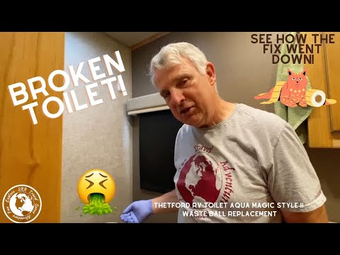 RVLIVING: BROKEN TOILET!! Replacing the Waste Ball on our Thetford Aqua Magic Style 2 RV Toilet